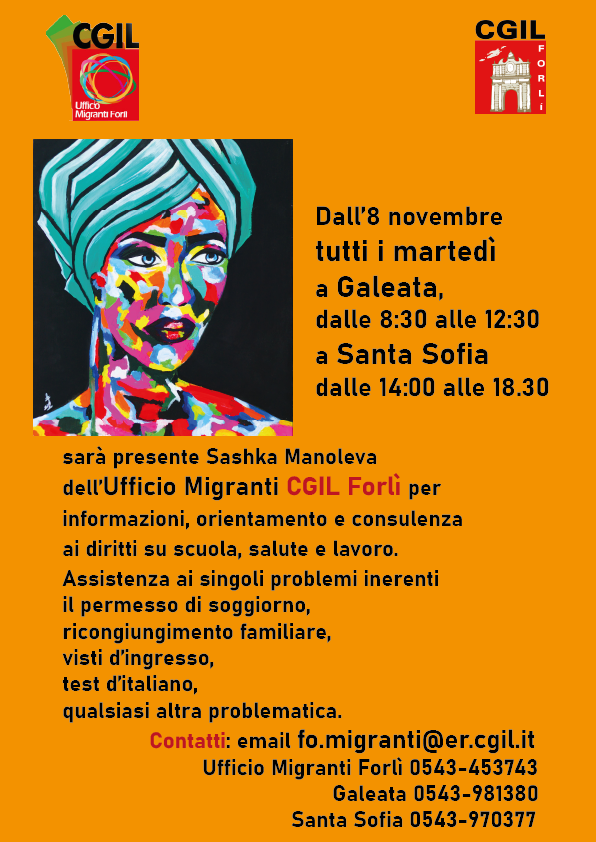 Ufficio Migranti Cgil Forlì: tutti i martedì a Galeata, dalle 8.30 alle 12.30, e a Santa Sofia, dalle 14 alle 18.30. 